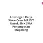 Lowongan Kerja Store Crew MR DIY Untuk SMK SMA Penempatan Magelang