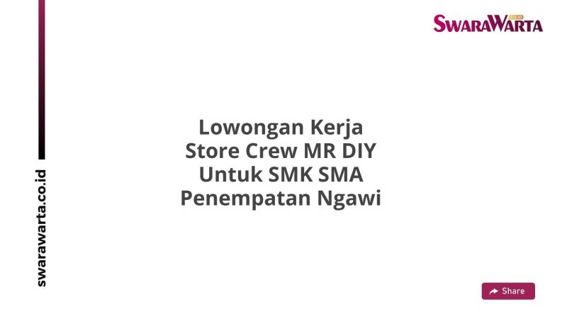 Lowongan Kerja Store Crew MR DIY Untuk SMK SMA Penempatan Ngawi