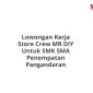 Lowongan Kerja Store Crew MR DIY Untuk SMK SMA Penempatan Pangandaran
