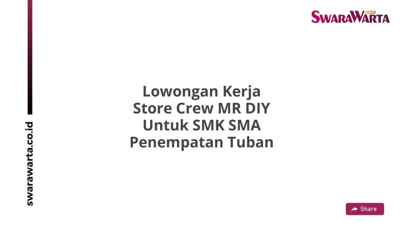 Lowongan Kerja Store Crew MR DIY Untuk SMK SMA Penempatan Tuban