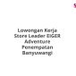 Lowongan Kerja Store Leader EIGER Adventure Penempatan Banyuwangi