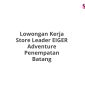 Lowongan Kerja Store Leader EIGER Adventure Penempatan Batang