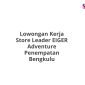 Lowongan Kerja Store Leader EIGER Adventure Penempatan Bengkulu