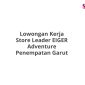 Lowongan Kerja Store Leader EIGER Adventure Penempatan Garut