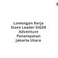 Lowongan Kerja Store Leader EIGER Adventure Penempatan Jakarta Utara