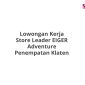 Lowongan Kerja Store Leader EIGER Adventure Penempatan Klaten