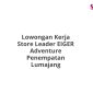 Lowongan Kerja Store Leader EIGER Adventure Penempatan Lumajang
