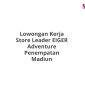 Lowongan Kerja Store Leader EIGER Adventure Penempatan Madiun