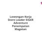 Lowongan Kerja Store Leader EIGER Adventure Penempatan Magetan