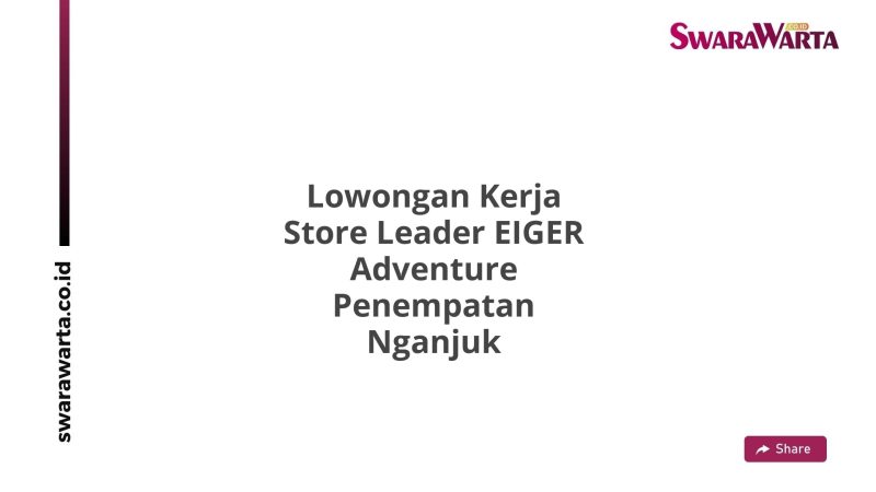 Lowongan Kerja Store Leader EIGER Adventure Penempatan Nganjuk