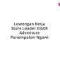 Lowongan Kerja Store Leader EIGER Adventure Penempatan Ngawi