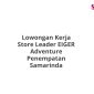 Lowongan Kerja Store Leader EIGER Adventure Penempatan Samarinda