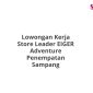 Lowongan Kerja Store Leader EIGER Adventure Penempatan Sampang