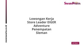 Lowongan Kerja Store Leader EIGER Adventure Penempatan Sleman