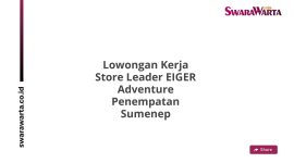 Lowongan Kerja Store Leader EIGER Adventure Penempatan Sumenep