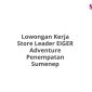 Lowongan Kerja Store Leader EIGER Adventure Penempatan Sumenep