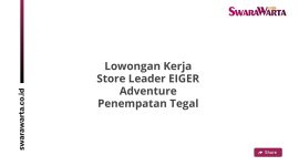 Lowongan Kerja Store Leader EIGER Adventure Penempatan Tegal