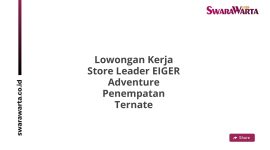 Lowongan Kerja Store Leader EIGER Adventure Penempatan Ternate