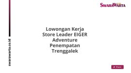 Lowongan Kerja Store Leader EIGER Adventure Penempatan Trenggalek
