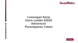 Lowongan Kerja Store Leader EIGER Adventure Penempatan Tuban