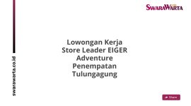 Lowongan Kerja Store Leader EIGER Adventure Penempatan Tulungagung
