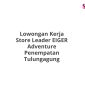 Lowongan Kerja Store Leader EIGER Adventure Penempatan Tulungagung