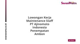Lowongan Kerja Maintenance Staff PT Ajinomoto Indonesia Penempatan Ambon