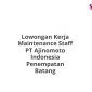 Lowongan Kerja Maintenance Staff PT Ajinomoto Indonesia Penempatan Batang