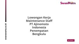 Lowongan Kerja Maintenance Staff PT Ajinomoto Indonesia Penempatan Bengkulu