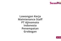 Lowongan Kerja Maintenance Staff PT Ajinomoto Indonesia Penempatan Grobogan