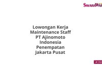 Lowongan Kerja Maintenance Staff PT Ajinomoto Indonesia Penempatan Jakarta Pusat