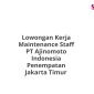 Lowongan Kerja Maintenance Staff PT Ajinomoto Indonesia Penempatan Jakarta Timur