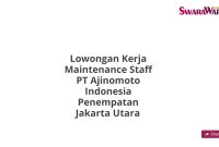 Lowongan Kerja Maintenance Staff PT Ajinomoto Indonesia Penempatan Jakarta Utara