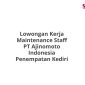Lowongan Kerja Maintenance Staff PT Ajinomoto Indonesia Penempatan Kediri