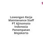Lowongan Kerja Maintenance Staff PT Ajinomoto Indonesia Penempatan Mojokerto