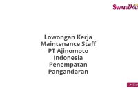 Lowongan Kerja Maintenance Staff PT Ajinomoto Indonesia Penempatan Pangandaran