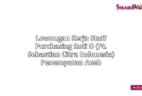 Lowongan Kerja Staff purchasing Roti O (PT. Sebastian Citra Indonesia) Penempatan Aceh