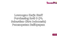 Lowongan Kerja Staff purchasing Roti O (PT. Sebastian Citra Indonesia) Penempatan Balikpapan