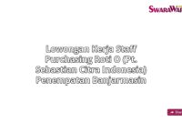 Lowongan Kerja Staff purchasing Roti O (PT. Sebastian Citra Indonesia) Penempatan Banjarmasin