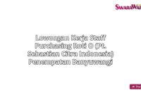 Lowongan Kerja Staff purchasing Roti O (PT. Sebastian Citra Indonesia) Penempatan Banyuwangi