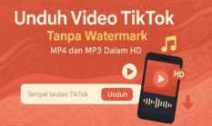 Cara Download Video TikTok Tanpa Watermark dengan TikTok Downloader Terbaik