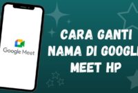 Cara Ganti Nama di Google Meet