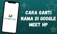 Cara Ganti Nama di Google Meet dengan Mudah dan Cepat