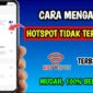 Cara Mengatasi Hotspot yang Tidak Bisa Dinyalakan di Hp
