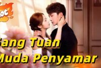 Link nonton Sang Tuan Muda Menyamar drama China full episode Sub Indo gratis lengkap sinopsis dan alur cerita.
