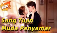Link nonton Sang Tuan Muda Menyamar drama China full episode Sub Indo gratis lengkap sinopsis dan alur cerita.