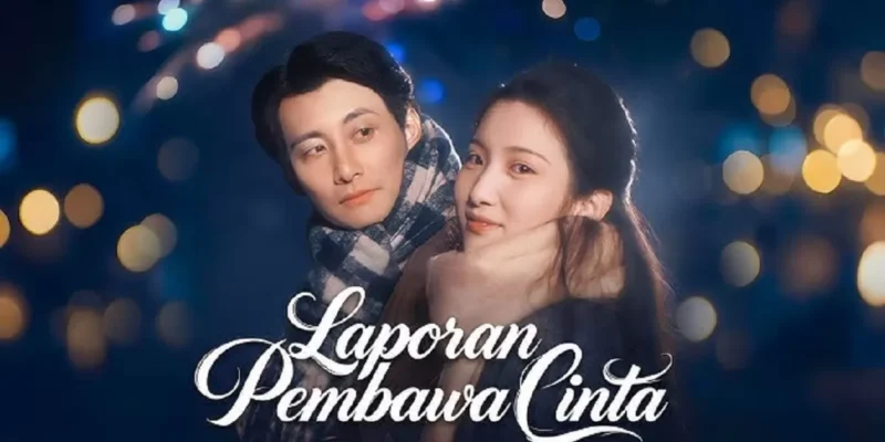 Link nonton Laporan Pembawa Cinta drama China full episode Sub Indo gratis lengkap dengan sinopsis dan ulasan cerita.