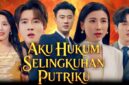 Link nonton Aku Hukum Selingkuhan Putriku full episode sub Indo gratis lengkap dengan sinopsis, alur cerita, dan fakta menarik drama China viral.