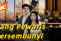 Link nonton Sang Pewaris Tersembunyi drama China full episode sub Indo gratis. Simak sinopsis kisah pria diremehkan yang ternyata pewaris konglomerat.