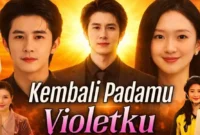 Link nonton Kembali Padamu Violetku drama China full episode sub Indo gratis, lengkap dengan sinopsis dan cara streaming resmi.